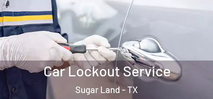 Car Lockout Service Sugar Land - TX