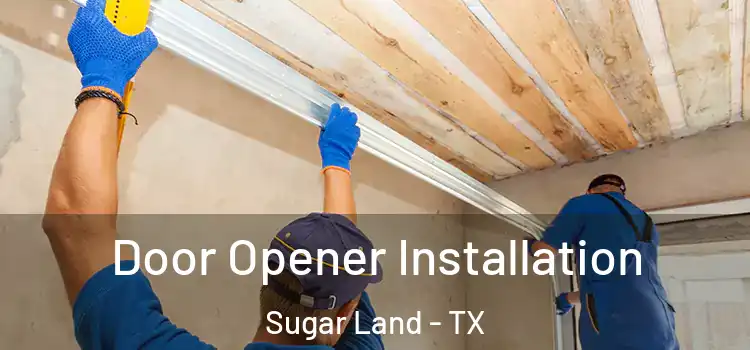 Door Opener Installation Sugar Land - TX