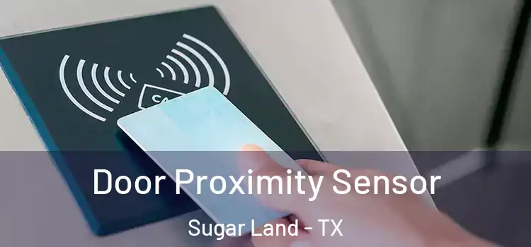 Door Proximity Sensor Sugar Land - TX