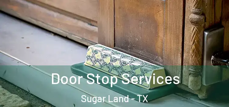 Door Stop Services Sugar Land - TX