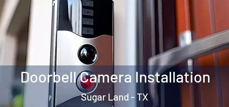  Doorbell Camera Installation Sugar Land - TX