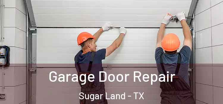  Garage Door Repair Sugar Land - TX