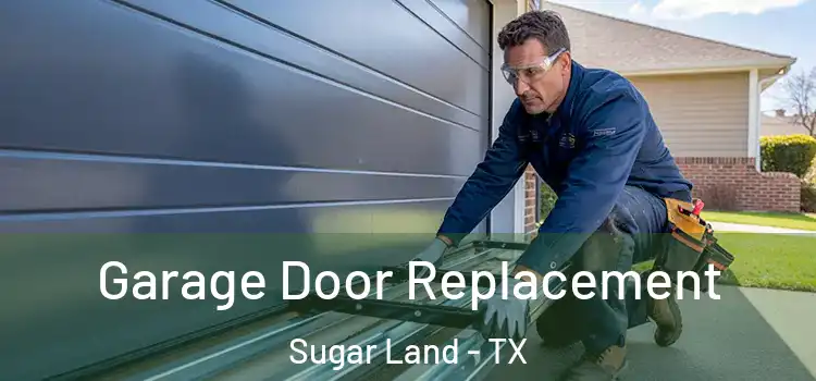 Garage Door Replacement Sugar Land - TX