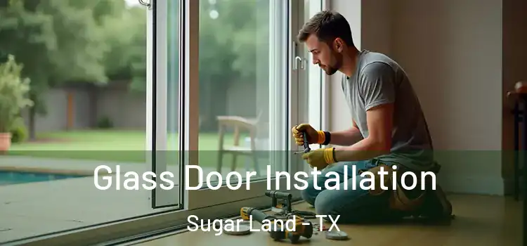 Glass Door Installation Sugar Land - TX
