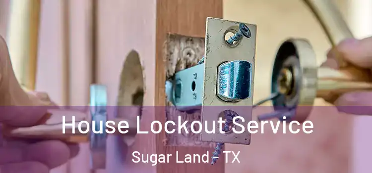 House Lockout Service Sugar Land - TX