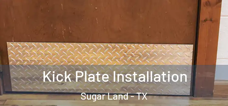 Kick Plate Installation Sugar Land - TX