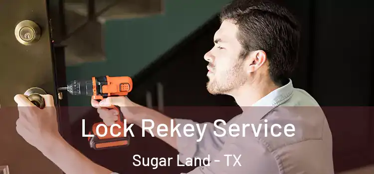  Lock Rekey Service Sugar Land - TX