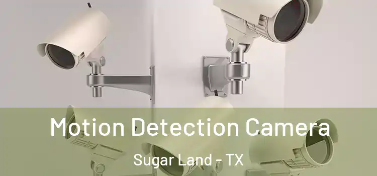  Motion Detection Camera Sugar Land - TX