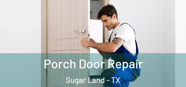  Porch Door Repair Sugar Land - TX
