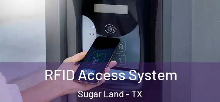 RFID Access System Sugar Land - TX