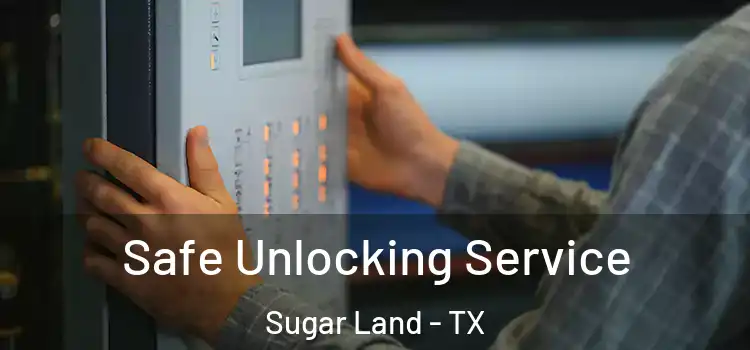 Safe Unlocking Service Sugar Land - TX