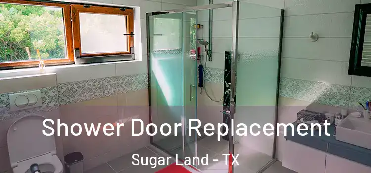 Shower Door Replacement Sugar Land - TX