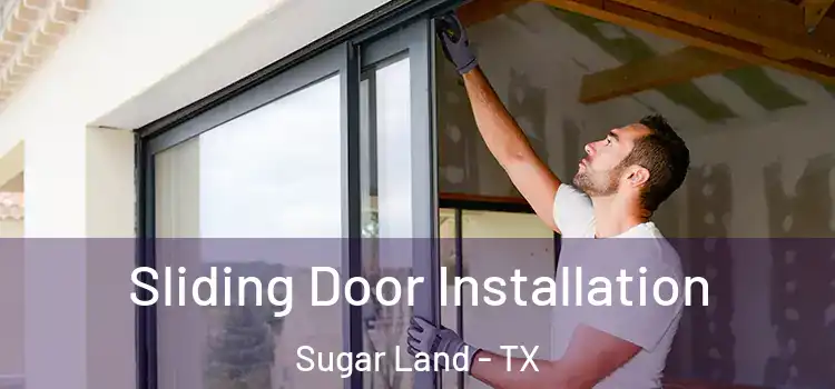 Sliding Door Installation Sugar Land - TX