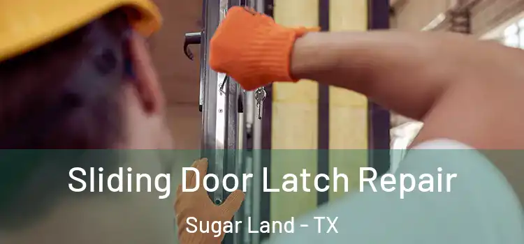 Sliding Door Latch Repair Sugar Land - TX