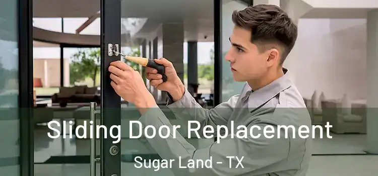 Sliding Door Replacement Sugar Land - TX