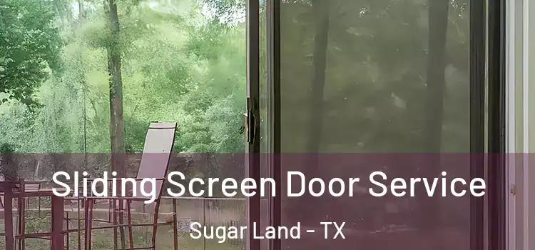 Sliding Screen Door Service Sugar Land - TX