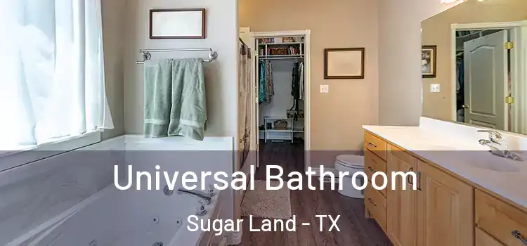 Universal Bathroom Sugar Land - TX